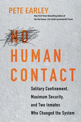 Fără contact uman: Izolarea, securitatea maximă și doi deținuți care au schimbat sistemul - No Human Contact: Solitary Confinement, Maximum Security, and Two Inmates Who Changed the System
