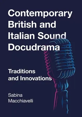 Docudrama sonoră contemporană britanică și italiană: Tradiții și inovații - Contemporary British and Italian Sound Docudrama: Traditions and Innovations
