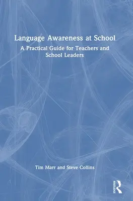 Conștientizarea limbii la școală: Un ghid practic pentru profesori și conducători de școli - Language Awareness at School: A Practical Guide for Teachers and School Leaders