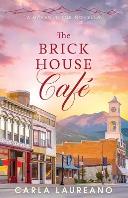 The Brick House Cafe: O nuvelă romantică contemporană curată din orășelul mic - The Brick House Cafe: A Clean Small-Town Contemporary Romance Novella