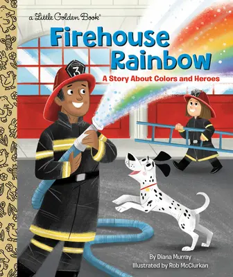 Curcubeul pompierilor: O poveste despre culori și eroi - Firehouse Rainbow: A Story about Colors and Heroes