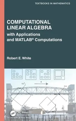 Algebra liniară computațională: Cu aplicații și calcule Matlab(r) - Computational Linear Algebra: With Applications and Matlab(r) Computations