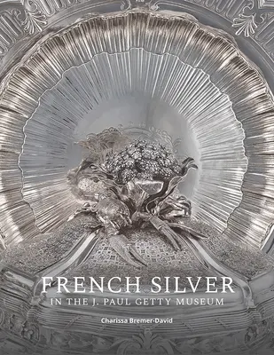 Argint francez în Muzeul J. Paul Getty - French Silver in the J. Paul Getty Museum