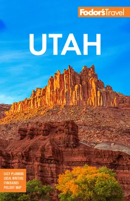 Fodor's Utah: Cu parcurile naționale Zion, Bryce Canyon, Arches, Capitol Reef și Canyonlands - Fodor's Utah: With Zion, Bryce Canyon, Arches, Capitol Reef, and Canyonlands National Parks