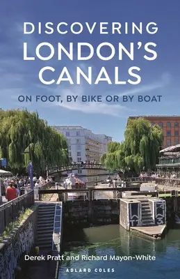 Descoperirea canalelor din Londra: Pe jos, cu bicicleta sau cu barca - Discovering London's Canals: On Foot, by Bike or by Boat