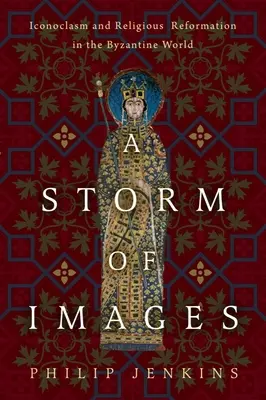 O furtună de imagini: Iconoclasm și reformă religioasă în lumea bizantină - A Storm of Images: Iconoclasm and Religious Reformation in the Byzantine World