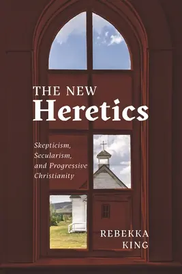 Noii eretici: Scepticism, secularism și creștinism progresiv - The New Heretics: Skepticism, Secularism, and Progressive Christianity