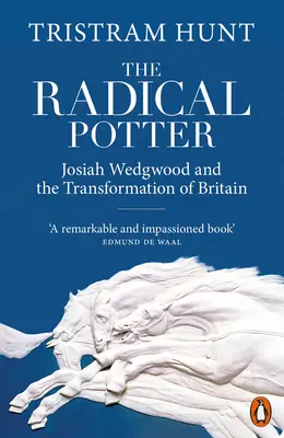 Radical Potter - Josiah Wedgwood și transformarea Marii Britanii - Radical Potter - Josiah Wedgwood and the Transformation of Britain