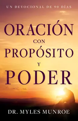 Oracin Con Propsito Y Poder: Un Devoțional de 90 Das - Oracin Con Propsito Y Poder: Un Devocional de 90 Das