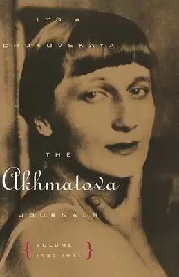 Jurnalele Akhmatova: Volumul 1, 1938-1941 - The Akhmatova Journals: Volume 1, 1938-1941