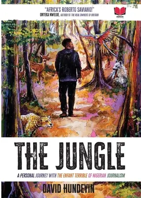 Jungla: O călătorie personală cu Enfant Terrible al jurnalismului nigerian - The Jungle: A Personal Journey with the Enfant Terrible of Nigerian Journalism