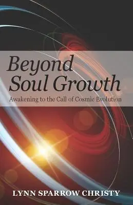 Dincolo de creșterea sufletului: Trezirea la chemarea evoluției cosmice - Beyond Soul Growth: Awakening to the Call of Cosmic Evolution