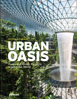 Oază urbană: Parcuri și proiecte ecologice în întreaga lume - Urban Oasis: Parks and Green Projects Around the World