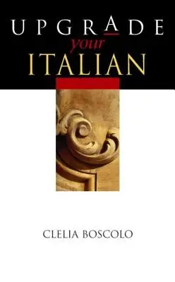 Îmbunătățește-ți limba italiană - Upgrade Your Italian
