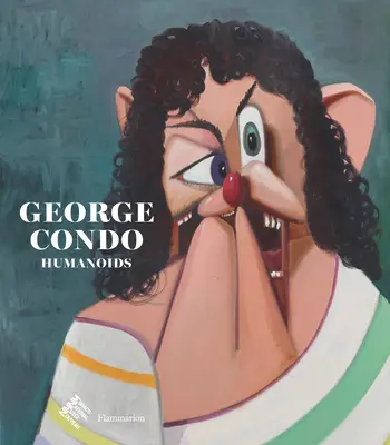 George Condo: Humanoizi - George Condo: Humanoids