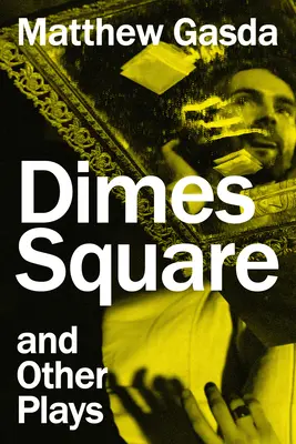 Dimes Square și alte piese de teatru - Dimes Square and Other Plays