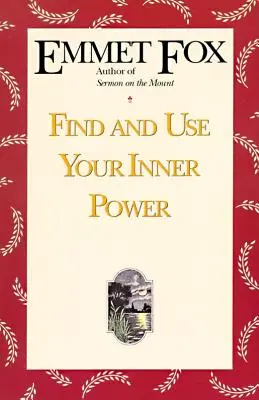 Găsește-ți și folosește-ți puterea interioară - Find and Use Your Inner Power