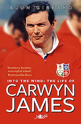 Into the Wind - Viața lui Carwyn James - Into the Wind - The Life of Carwyn James