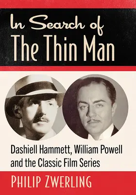 In Search of the Thin Man: Dashiell Hammett, William Powell și seria de filme clasice - In Search of the Thin Man: Dashiell Hammett, William Powell and the Classic Film Series