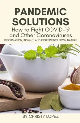 Soluții pandemice: Cum să luptăm împotriva COVID- 19 și a altor coronavirusuri - Pandemic Solutions: How to Fight COVID- 19 and Other Coronaviruses