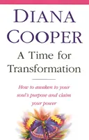Time For Transformation - Cum să te trezești la scopul sufletului tău și să-ți revendici puterea - Time For Transformation - How to awaken to your soul's purpose and claim your power
