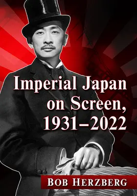 Japonia imperială pe ecran, 1931-2022 - Imperial Japan on Screen, 1931-2022