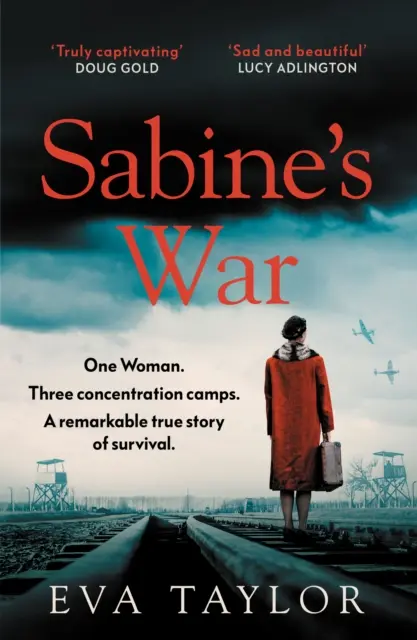 Războiul lui Sabine - O femeie. Trei lagăre de concentrare. o remarcabilă poveste adevărată de supraviețuire. - Sabine's War - One Woman. Three Concentration Camps. a Remarkable True Story of Survival.