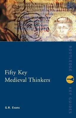 Cincizeci de gânditori medievali cheie - Fifty Key Medieval Thinkers
