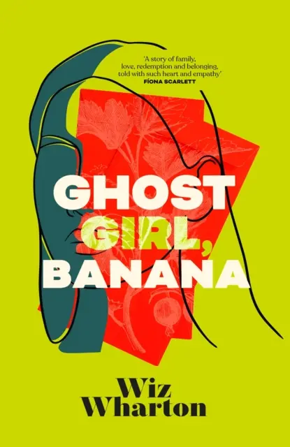 Ghost Girl, Banana - Romanul de debut de neuitat al anului 2023 - o poveste despre familie, apartenență și casă - Ghost Girl, Banana - The unforgettable debut novel of 2023 - a story of family, belonging and home