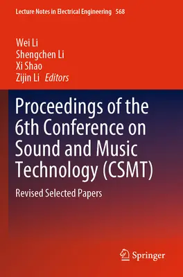 Proceedings of the 6th Conference on Sound and Music Technology (Csmt): Lucrări selectate revizuite - Proceedings of the 6th Conference on Sound and Music Technology (Csmt): Revised Selected Papers