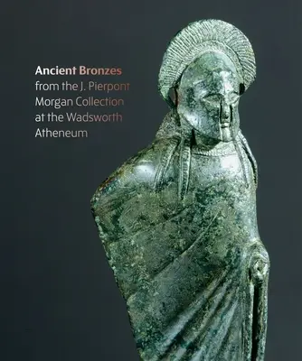 Figuri din foc: Bronzurile antice ale lui J. Pierpont Morgan la Muzeul de Artă Wadsworth Atheneum - Figures from the Fire: J. Pierpont Morgan's Ancient Bronzes at the Wadsworth Atheneum Museum of Art
