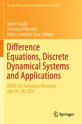 Ecuații diferențiale, sisteme dinamice discrete și aplicații: Icdea 23, Timișoara, România, 24-28 iulie 2017 - Difference Equations, Discrete Dynamical Systems and Applications: Icdea 23, Timişoara, Romania, July 24-28, 2017