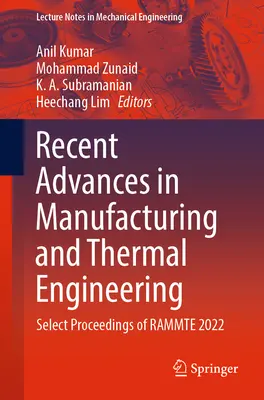 Progrese recente în ingineria de fabricație și termică: Selectarea lucrărilor de la Rammte 2022 - Recent Advances in Manufacturing and Thermal Engineering: Select Proceedings of Rammte 2022