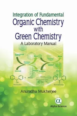 Integrarea chimiei organice fundamentale cu chimia verde: Un manual de laborator - Integration of Fundamental Organic Chemistry with Green Chemistry: A Laboratory Manual