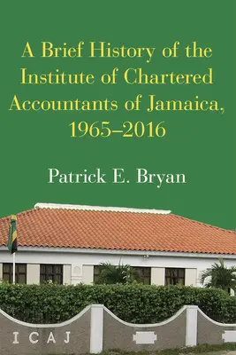 O scurtă istorie a Institutului Contabililor Autorizați din Jamaica, 1965-2016 - A Brief History of the Institute of Chartered Accountants of Jamaica, 1965-2016