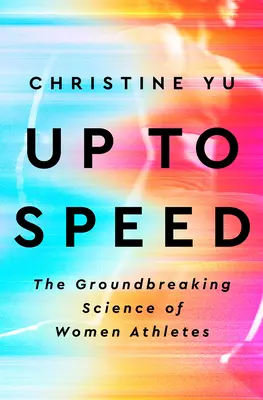 Up to Speed: Știința revoluționară a femeilor atleți - Up to Speed: The Groundbreaking Science of Women Athletes