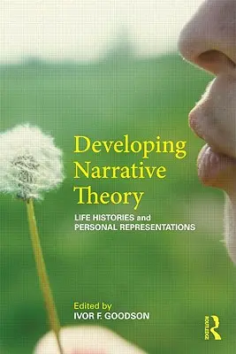 Dezvoltarea teoriei narative: Istoriile vieții și reprezentarea personală - Developing Narrative Theory: Life Histories and Personal Representation