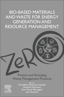 Bio-Based Materials and Waste for Energy Generation and Resource Management: Volumul 5 din Advanced Zero Waste Tools: Present and Emerging Waste Managem - Bio-Based Materials and Waste for Energy Generation and Resource Management: Volume 5 of Advanced Zero Waste Tools: Present and Emerging Waste Managem