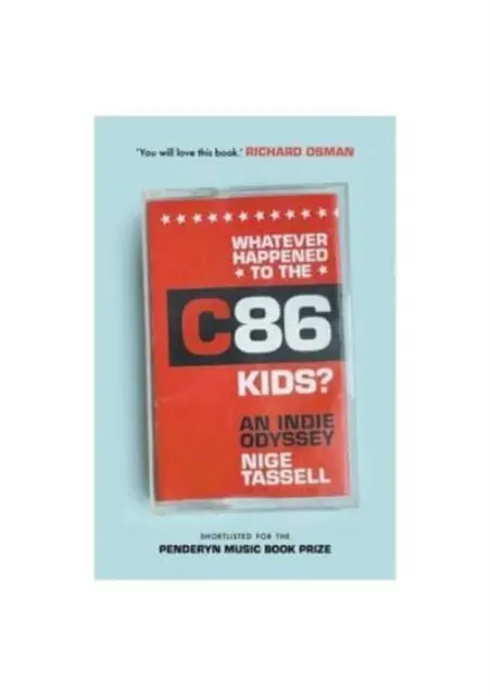 What Happened to the C86 Kids? - O odisee indie - Whatever Happened to the C86 Kids? - An Indie Odyssey