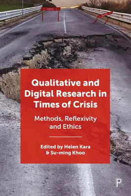 Cercetarea calitativă și digitală în vremuri de criză: Metode, reflexivitate și etică - Qualitative and Digital Research in Times of Crisis: Methods, Reflexivity, and Ethics