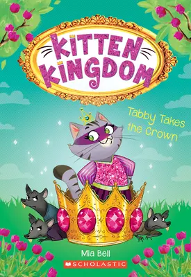 Tabby ia coroana (Kitten Kingdom #4): Volumul 4 - Tabby Takes the Crown (Kitten Kingdom #4): Volume 4
