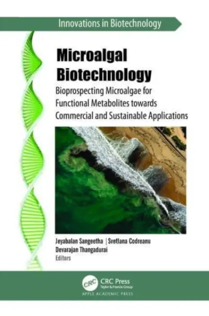 Biotehnologia microalgelor: Bioprospectarea microalgelor pentru metaboliți funcționali în vederea unor aplicații comerciale și durabile - Microalgal Biotechnology: Bioprospecting Microalgae for Functional Metabolites Towards Commercial and Sustainable Applications
