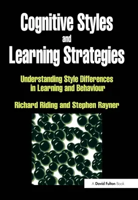 Stiluri cognitive și strategii de învățare: Înțelegerea diferențelor de stil în învățare și comportament - Cognitive Styles and Learning Strategies: Understanding Style Differences in Learning and Behavior