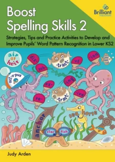 Boost Spelling Skills, Book 2 - Strategii, sfaturi și activități practice pentru dezvoltarea și îmbunătățirea recunoașterii modelelor de cuvinte de către elevi în Lower KS2 - Boost Spelling Skills, Book 2 - Strategies, Tips and Practice Activities to Develop and Improve Pupils' Word Pattern Recognition in Lower KS2