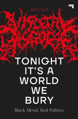 În seara asta este o lume pe care o îngropăm: Black Metal, Red Politics - Tonight It's a World We Bury: Black Metal, Red Politics
