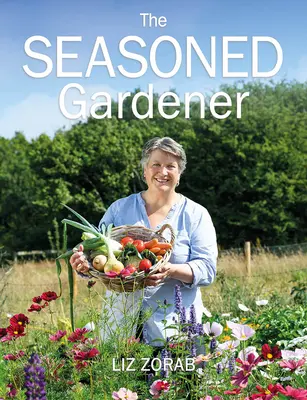 The Seasoned Gardener: Exploring the Rhythm of the Gardening Year (Explorarea ritmului anului de grădinărit) - The Seasoned Gardener: Exploring the Rhythm of the Gardening Year