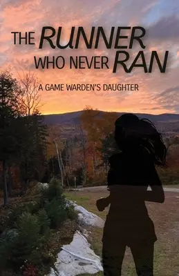 The Runner Who Never Ran: A Game Warden's Daughter