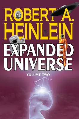 Universul extins al lui Robert A. Heinlein (volumul doi) - Robert A. Heinlein's Expanded Universe (Volume Two)