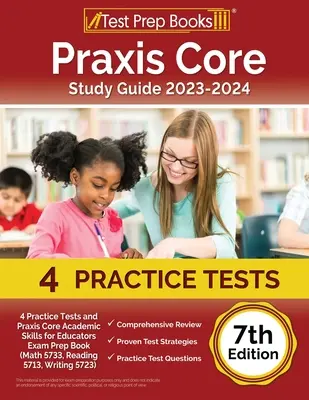 Praxis Core Study Guide 2023-2024: 4 teste practice și Praxis Core Academic Skills for Educators Exam Prep Book (Math 5733, Reading 5713, Writing 572 - Praxis Core Study Guide 2023-2024: 4 Practice Tests and Praxis Core Academic Skills for Educators Exam Prep Book (Math 5733, Reading 5713, Writing 572