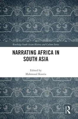Nararea Africii în Asia de Sud - Narrating Africa in South Asia